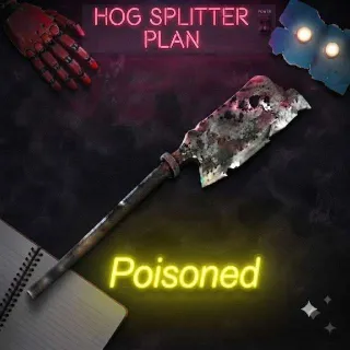 Poisoned Hog Splitter Plan