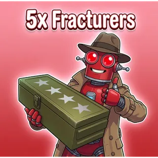 Fracturers x5