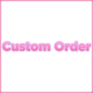 Custom Order