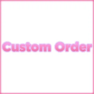 Custom Order