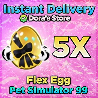 PS99 Flex Eggs