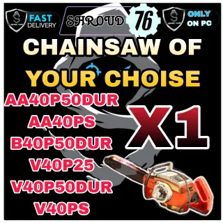 CHAINSAW OF YOUR CHOOSE
