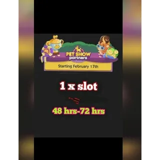 1 X SLOT  PET SHOW PARTNERS MONOPOLOY GO