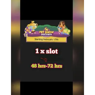 1 X SLOT  PET SHOW PARTNERS MONOPOLOY GO