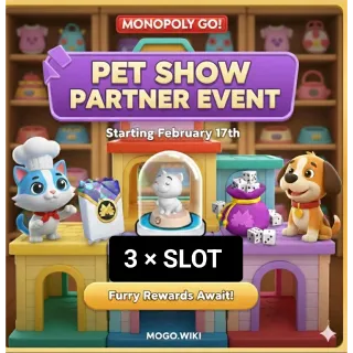 PET SHOW PARTNERS MONOPOLOY GO  3 X SLOT