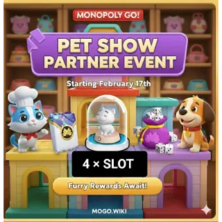 4 X SLOT  PET SHOW PARTNERS MONOPOLOY GO 