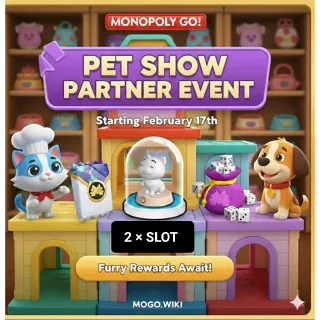 PET SHOW PARTNERS MONOPOLOY GO  2 X SLOT