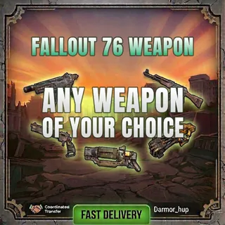 Fallout 76 | Any weapon of your choi