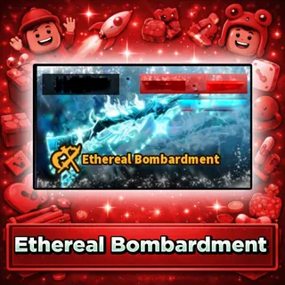 Ethereal Bombardment