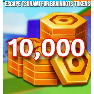 10000 Tokens Escape Tsunami For Brainrots Tokens
