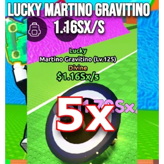 5x Lucky MARTINO GRAVITINO 1.16sX/s |   1.16sX/s  | Escape Tsunami For Brainrots | Max Level