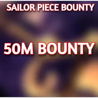 50 MILLION BOUNTY | SAILOR PIECE