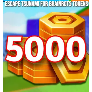 5000 Tokens Escape Tsunami For Brainrots Tokens