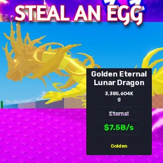 GOLDEN ETERNAL LUNAR DRAGON 7.5B/S | STEAL AN EGG
