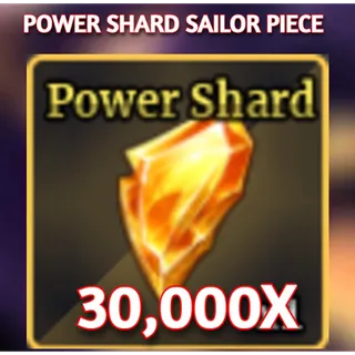 30000x POWER SHARD | SAILOR PIECE