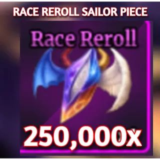 RACE REROLLS 250000X| SAILOR PIECE