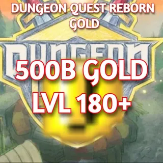 500B GOLD LVL 180+ |Dungeon Quest Reborn