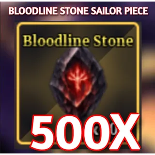 500X BLOODLINE STONE | Sailor Piece