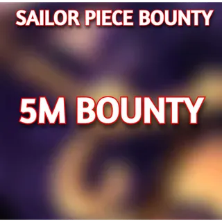 5 MILLION BOUNTY | SAILOR PIECE