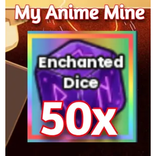 50x ENCHANTED DICE MY ANIME MINE