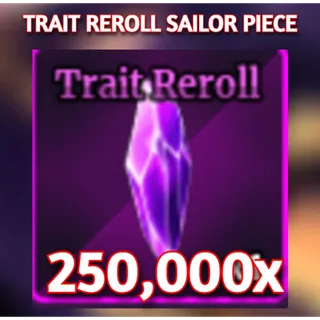 TRAIT REROLLS 250000X| SAILOR PIECE