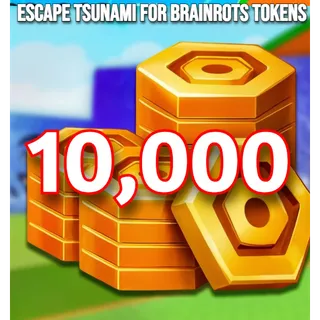 10000 Tokens Escape Tsunami For Brainrots Tokens