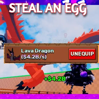 LAVA DRAGON 4.2B/S | STEAL AN EGG