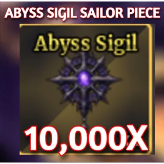 10000x ABYSS SIGIL | SAILOR PIECE