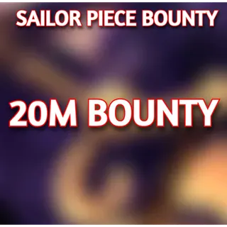 20 MILLION BOUNTY | SAILOR PIECE