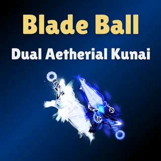 Dual Aetherial Kunai - Blade Ball