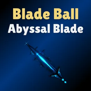 Abyssal Blade - Blade Ball