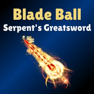 Serpent's Greatsword - Blade Ball