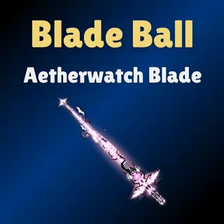 Aetherwatch Blade - Blade Ball