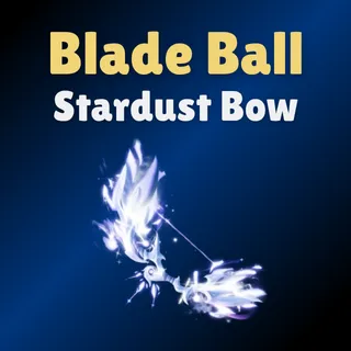 Stardust Bow - Blade Ball