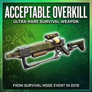ACCEPTABLE OVERKILL [WEAPON]