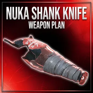 NUKA SHANK MELEE WEAPON [PLAN]