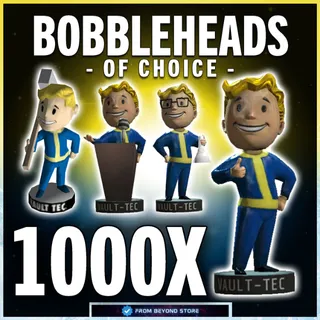 BOBBLEHEADS OF CHOICE 1000X