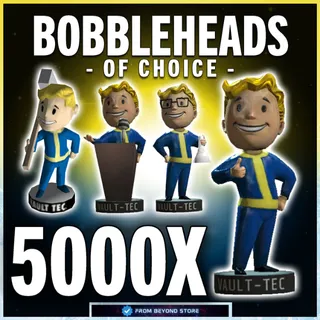 BOBBLEHEADS OF CHOICE 5000X