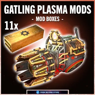 GATLING PLASMA MODS BOXES [11X]