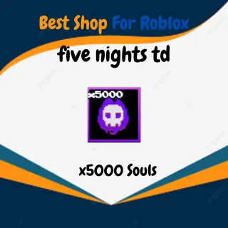 FIVE NIGHTS TD SOULS