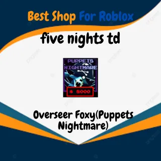 FIVE NIGHTS TD OVERSEER FOXY