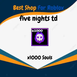 FIVE NIGHTS TD SOULS