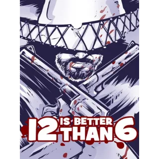 12 is Better than 6 