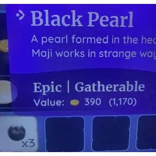 Black Pearl x 3 Epic for Palia  ( Must be able to request them to get them ) 