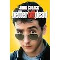 Better Off Dead... 4k UHD Fandango  Better Off Dead