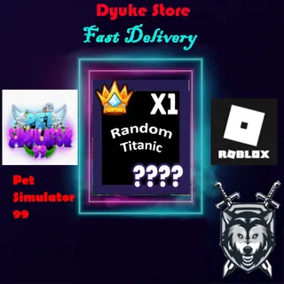 1x Random Titanic | Pet Simulator 99