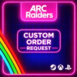 Custom Order - Arc Raiders