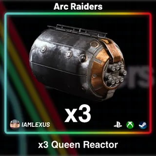 3x Queen Reactor - Arc Raiders