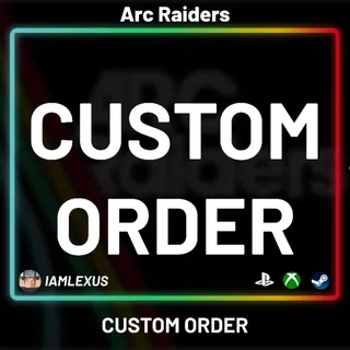 Custom Order - Arc Raiders