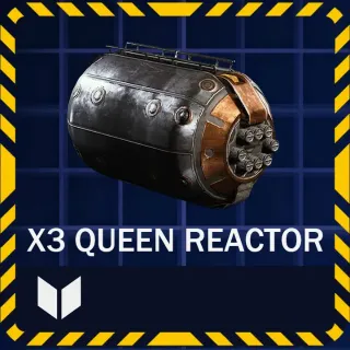 Queen Reactor x3